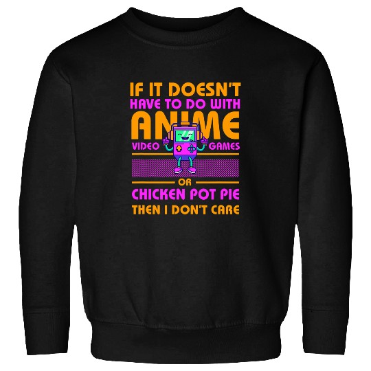 Chicken Lover If Its Not Anime or Chicken Pot Pie Funny Gamer Humor Sweatshirts