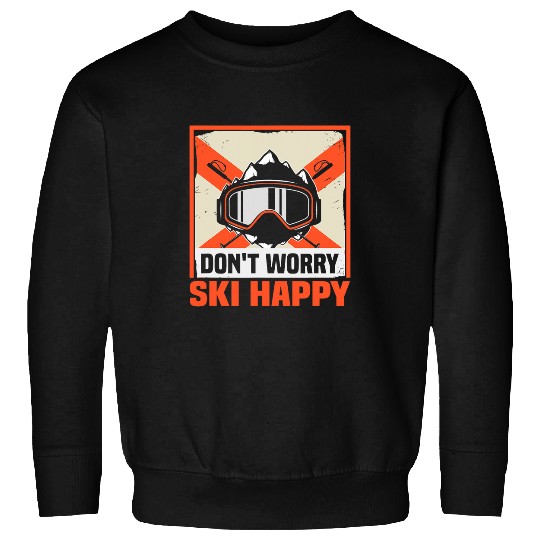 Skiing Ski Dont worry ski happy Skiing Sweatshirts