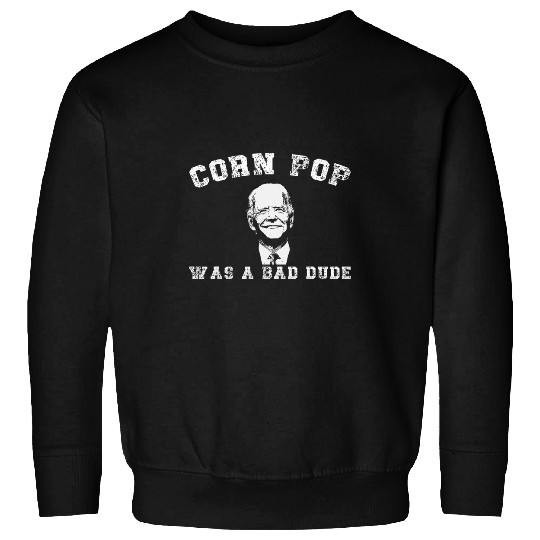 Lacrosse Gift Corn Pop Was A Bad Dude Cornpop Meme Sweatshirts