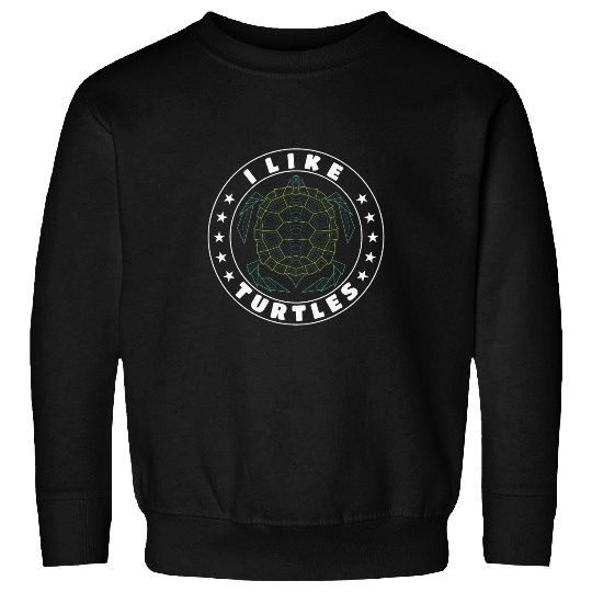 Turtle Pet Owners I Like Turtles I Love Turtles Turtle Themed Sweatshirts