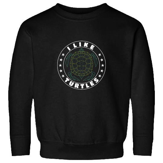 Turtle Pet Owners I Like Turtles I Love Turtles Turtle Themed Sweatshirts