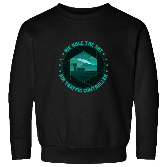 We Rule The Sky Air Traffic Controller Air Traffic Control Sweatshirts