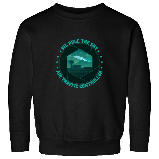 We Rule The Sky Air Traffic Controller Air Traffic Control Sweatshirts