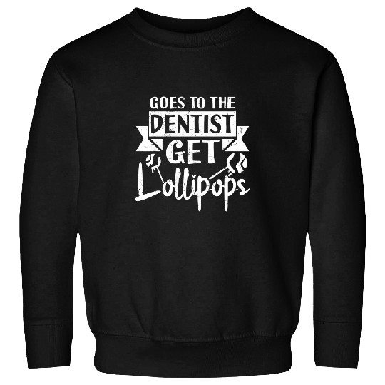 Funny dentists Lollipops sarcasms Lollipop Sweets Lovers Sweatshirts