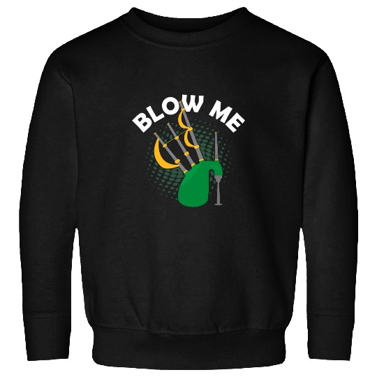 Blow Me Bagpiper Scotsman Bagpipe Sweatshirts
