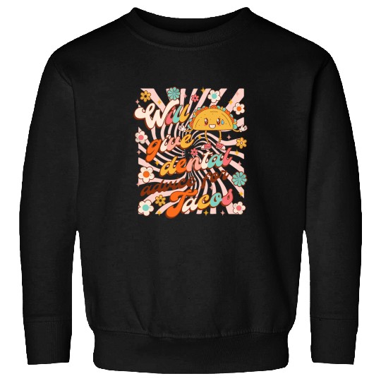 Dental Hygienist dentists Will Give Dental Advice For Tacos Sweatshirts