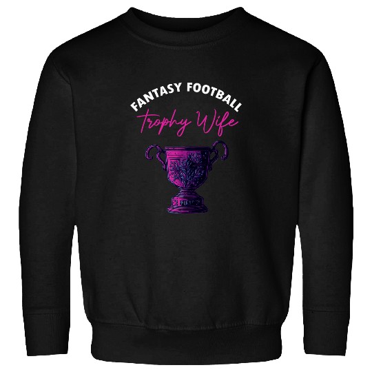 Womens Fantasy Football Trophy Wife Funny Draft Party Sweatshirts