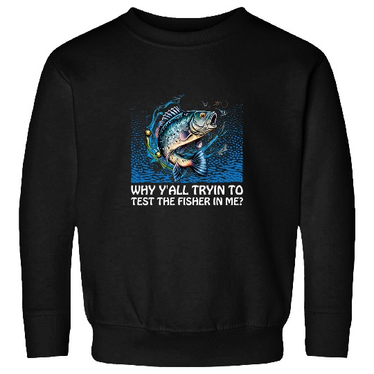 Why Test Fisher in Me Lifestyle Lakes Habits Lagoon Fishing 5 Sweatshirts