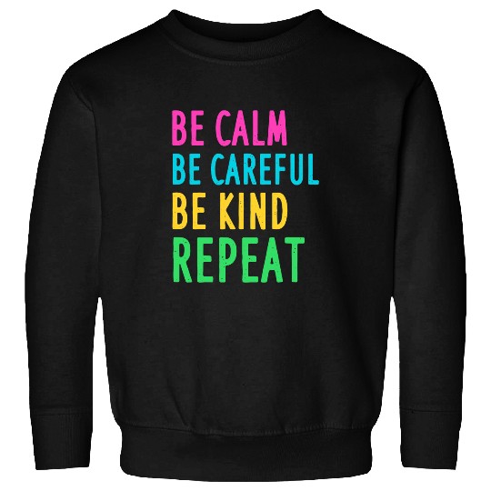 Be Clam Be Careful Be Kind Repeat   No Bullies Kindness Sweatshirts