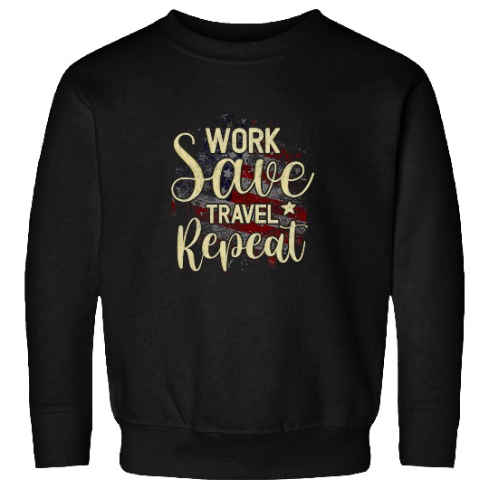 Work Save Travel Repeat Raises Boys Family Gathering Sweatshirts