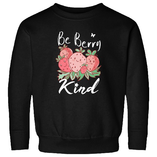 Be Berry Kind Art Happy Fruit Family With Cute Strawberries Sweatshirts