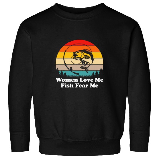Women Love Me Fish Fear Me Men vintages Funny Bass Fishing Sweatshirts