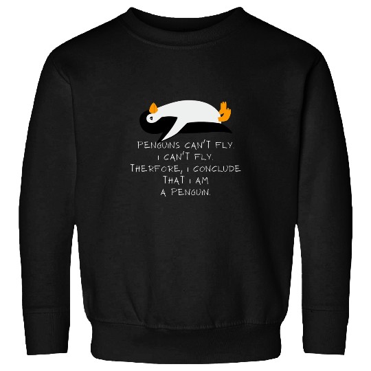 Penguin Pet can t fly I must be a penguin Fun humour 1 Sweatshirts