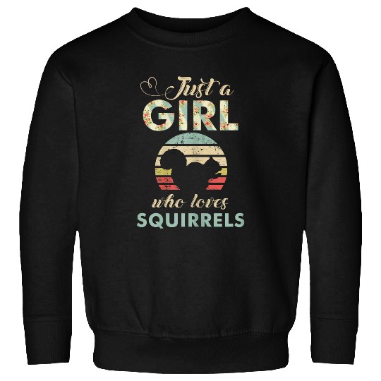 Squirrel Pet Just A Girl Who Loves Squirrels Funny Squirrel Lover Sweatshirts