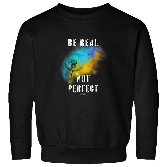 Be real not perfect blue yellow fog Tuatim Sweatshirts