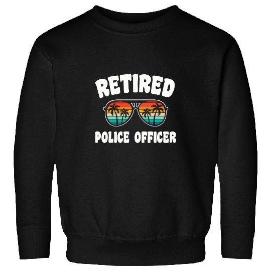 Retired Police Officer Funny Retirement Congratulations Sweatshirts