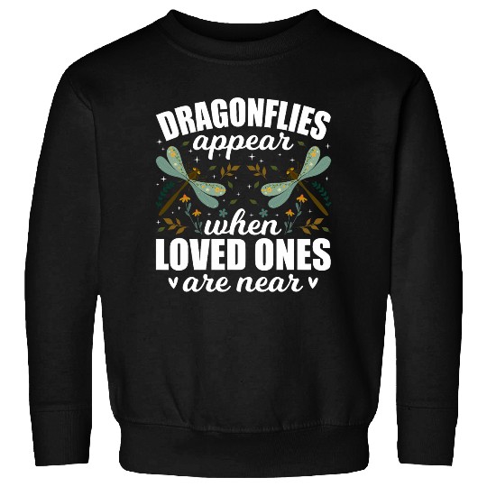 Dragonflies Appear When Loved Ones Are Near Dragonfly Lover 23 Sweatshirts