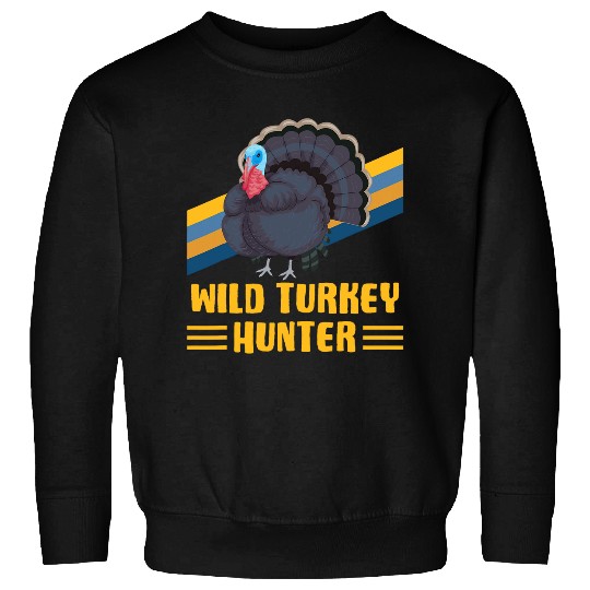 WILD TURKEY HUNTER Fun Turkey Hunting Apparel Sweatshirts