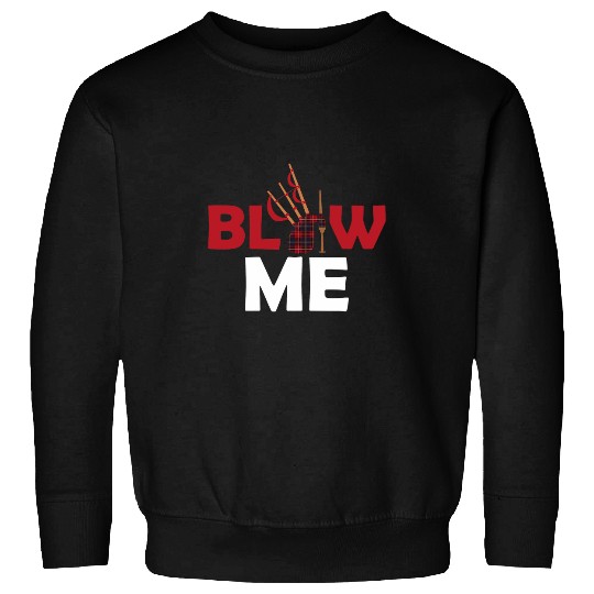 Blow Me Bagpipess Scotsman Bagpiper Sweatshirts