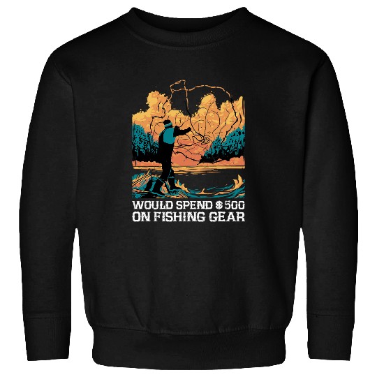 Would Spend 500 on Fishing Gear Lifestyle Ocean Habits Sea Sweatshirts