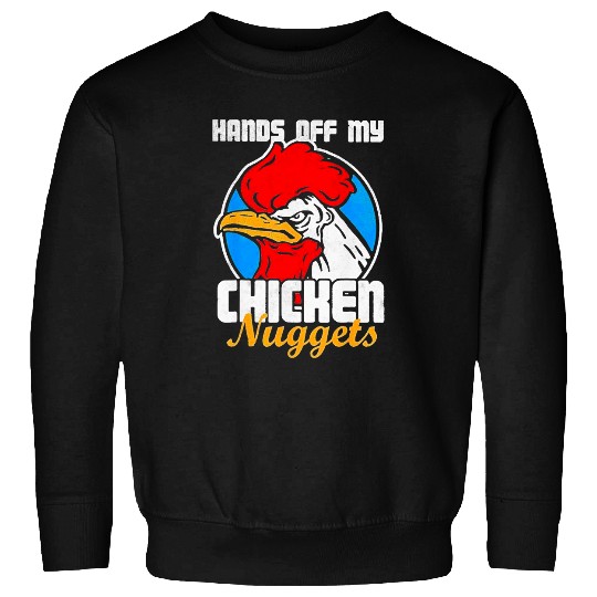 Chicken Lover Hands Off My Chicken Nuggets 2Funny Rooster Joke Sweatshirts