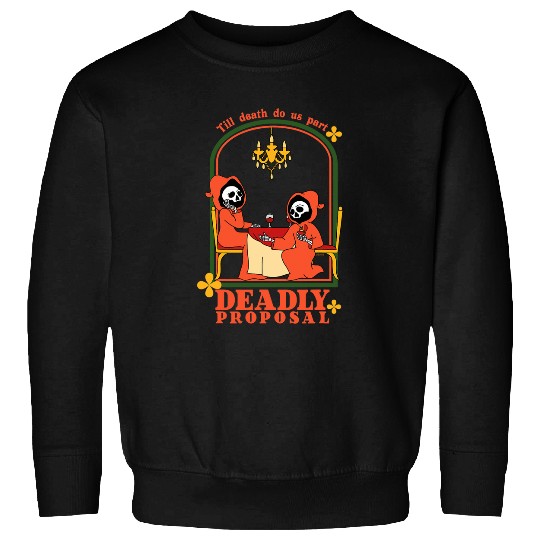 Deadly Proposal Till Death Do Us Part Sweatshirts