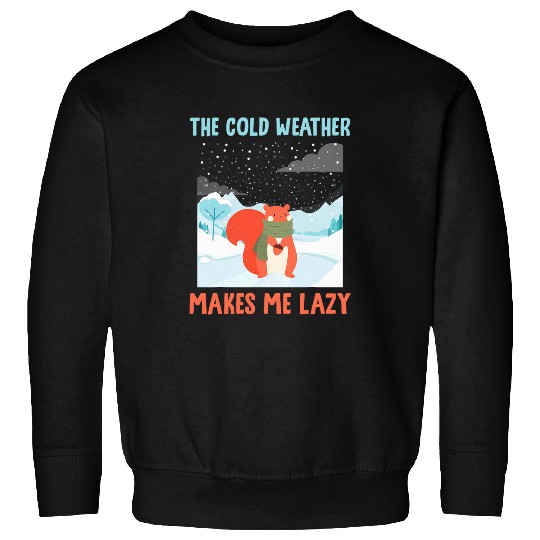 Squirrel Pet Snow The Cold Weather Makes Me Lazy Squirrel Skis 1 Sweatshirts
