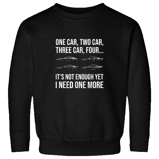 Funny Car Guy I Need One More Car Racing Drifting Car Show Sweatshirts