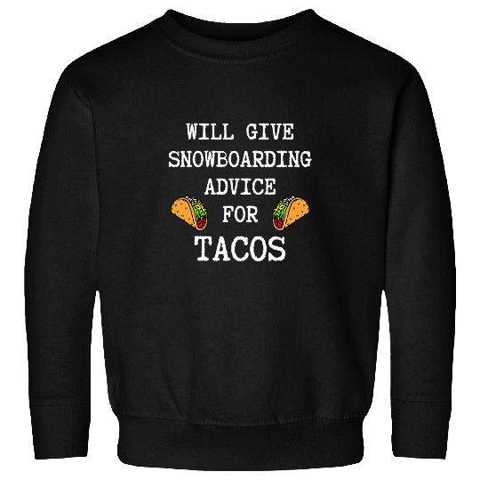 Skiing Ski Snowboarding Advice For Tacos Winter Sports Funny Snowboard Sweatshirts