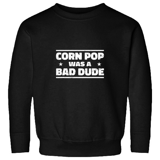 Lacrosse Gift Corn Pop Was A Bad Dude Funny Sweatshirts