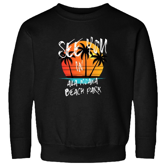 Surf Life See you in Ala Moana Beach Park retro vintages Oahu surfer Sweatshirts