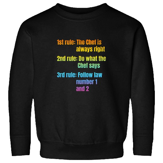 1st Rule The Chef Is Always Right Kitchen Food Cooking Chef Sweatshirts