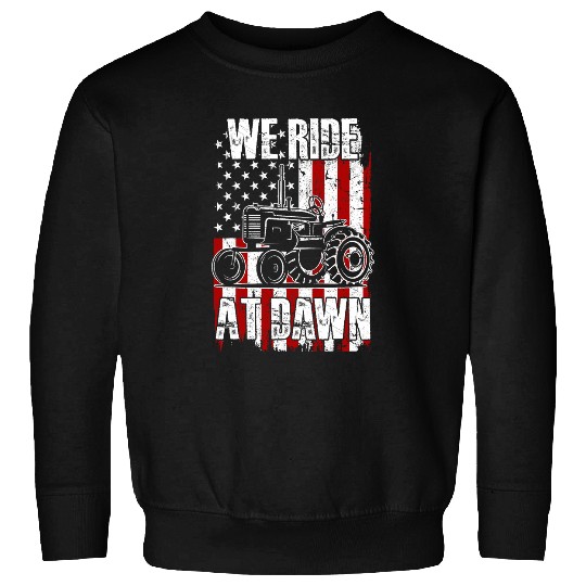 Fathers Day Gift We Ride At Dawn Tractor 4th July Farmer Dad Sweatshirts