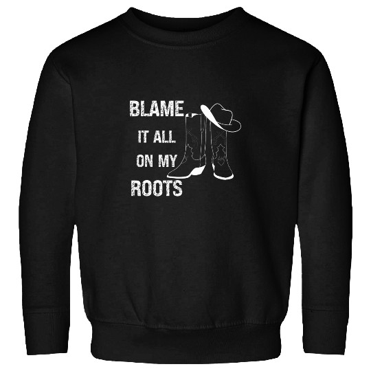 Blame It All On My Roots Women Country Music Apparel Sweatshirts