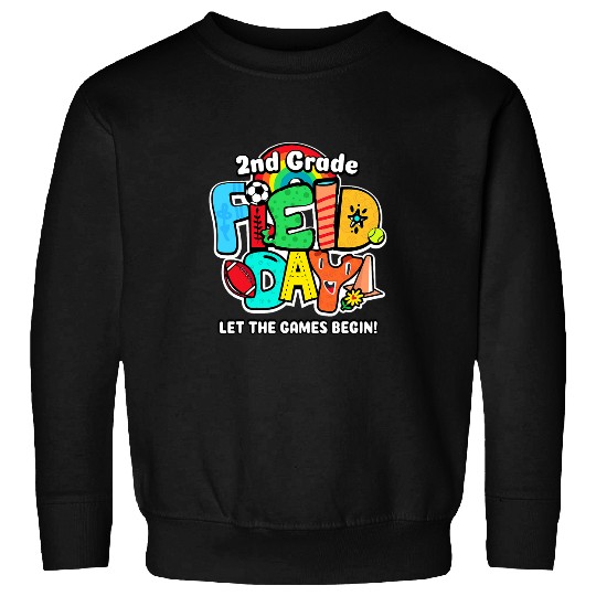 2nd Grade Field Day Let The Games Begin Student Teacher Sweatshirts