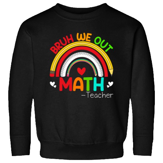 Cute Bruh We Out Math Teachers Math Teacher Rainbow Summer Sweatshirts
