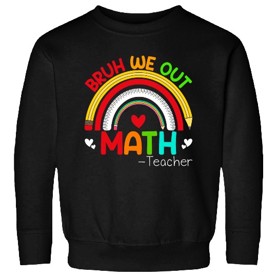 Cute Bruh We Out Math Teachers Math Teacher Rainbow Summer Sweatshirts