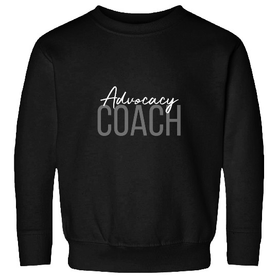Advocacy Coachs Supportive Teacher Sweatshirts