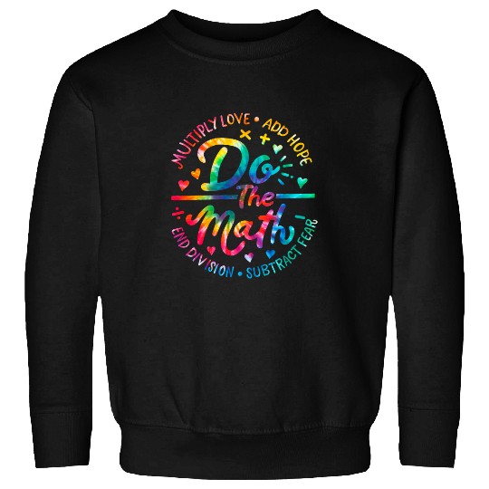 Do The Math Multiply Love Add Hope Math Teacher Tie Dye Mens Sweatshirts