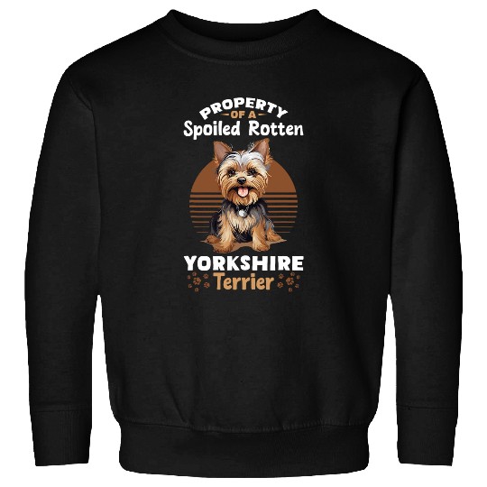 Dog Yorkie Property of a spoiled rotten Yorkshire Terrier 1 Sweatshirts