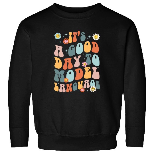 Groovy Its A Good Day To Model Language Speech Therapy Sweatshirts