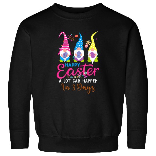 A lot Can Happen In 3 Days Hallelujah Easter Gnomes Womens Sweatshirts