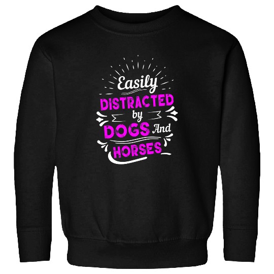 Horse Lover Easily Distracted By Dogs And Horses Equestrian 2Dogs Fans Sweatshirts