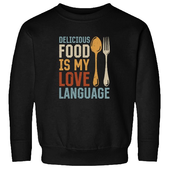 Delicious Food Is My Love Language Chef Cook Chef Cooks Food Sweatshirts