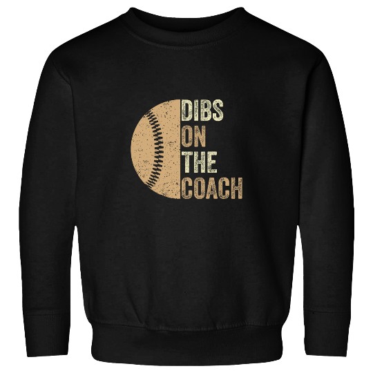 Dibs On The Coachs Baseball Coachs Wife Women Mom Girls Retro Sweatshirts