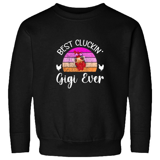 bests Cluckin Gigi Chicken Gigi Chicken Owner Chicken Farmer Sweatshirts