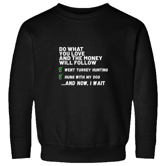 Lacrosse Gift Funny Do What You Love Hung With My Dog TURKEY Hunting Sweatshirts