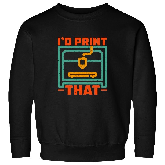 3D printing printers CNC CAD Programmer Engineer technology 3 Sweatshirts