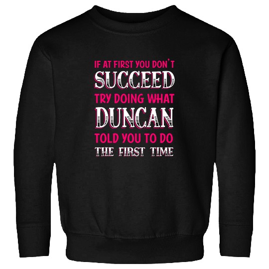 Do What Duncan Told You to Do Name Sayings Personalized Sweatshirts