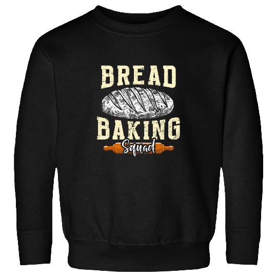 Bread Baking Squad Bread Baking Love Baker Baking Sweatshirts